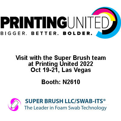 Meet with the Leaders in Foam Swab Technology at this year’s Printing United Expo on October 19-21, 2022, in Booth N2610